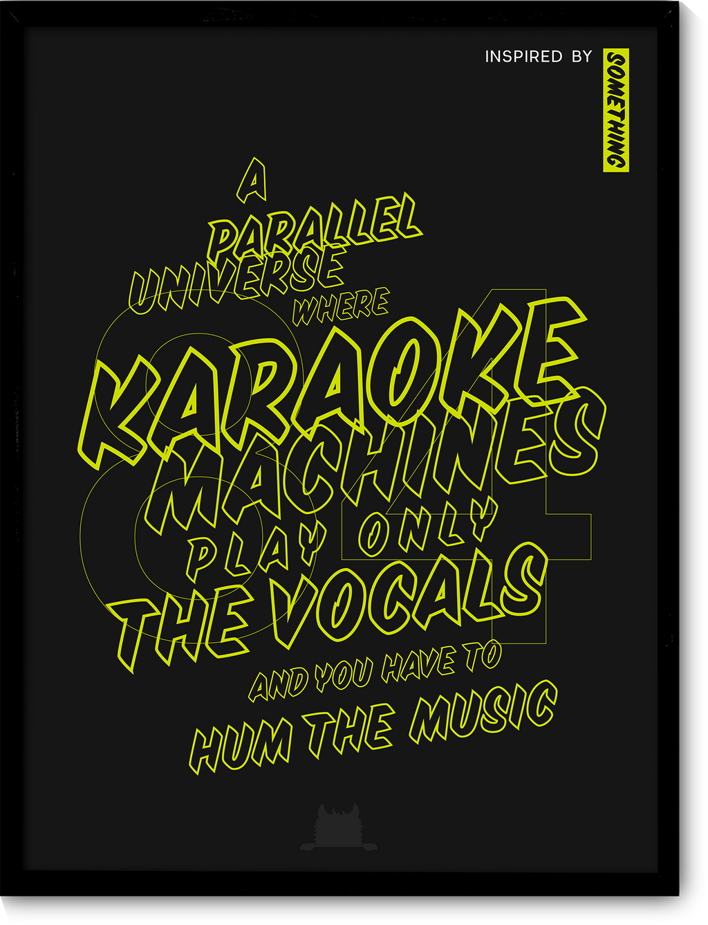 #84 Inspired by a parallel universe, where karaoke machines play only the vocals of the songs and you have to hum the music.