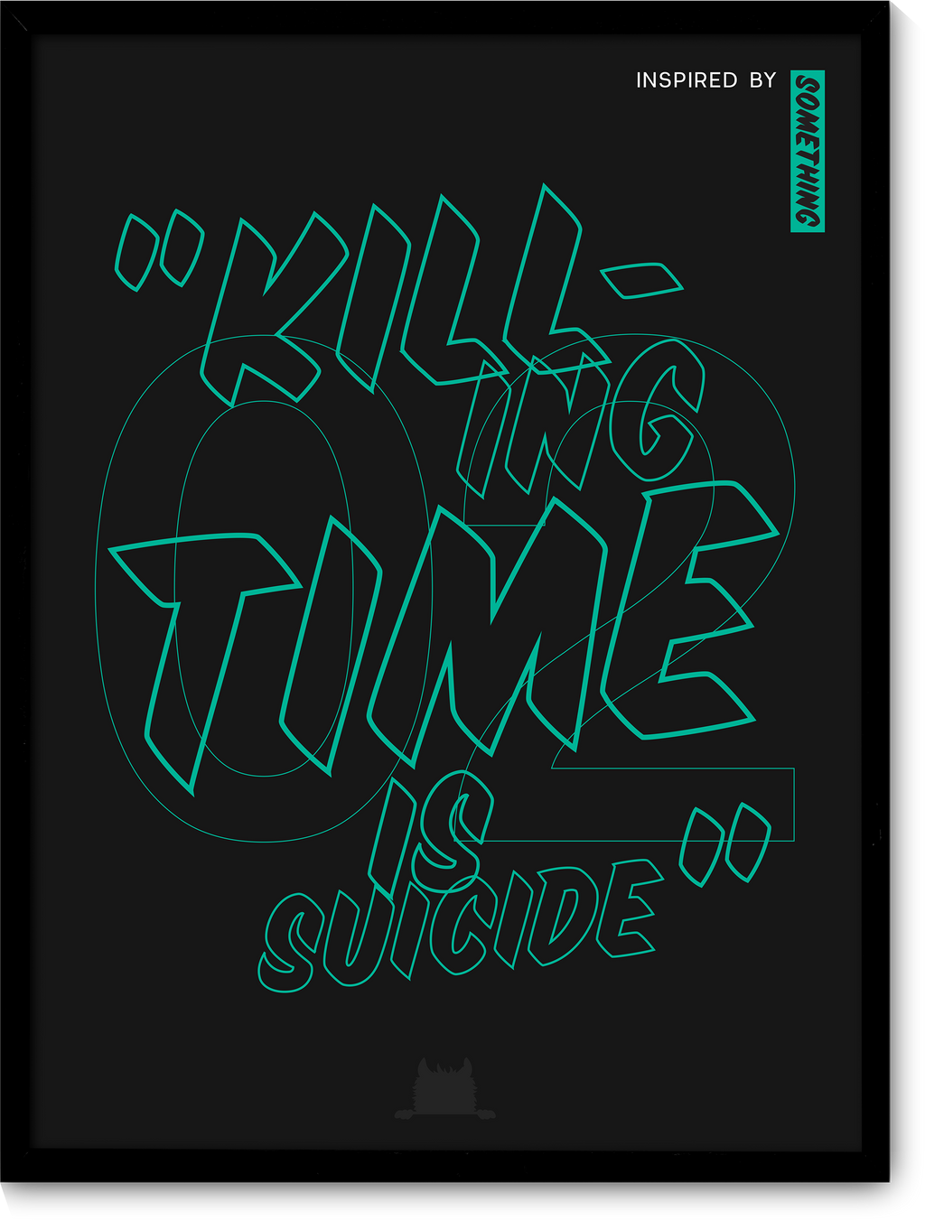 #02 Inspired by some graffiti: "Killing time is suicide."