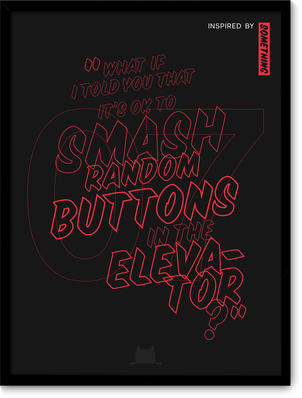 #07 Inspired by a meme: "What if I told you that it's ok to smash random buttons in the elevator?"