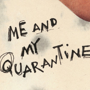 Me and My Quarantine